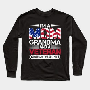 I'm a Mom Grandma and a Veteran Nothing Scares Me Long Sleeve T-Shirt